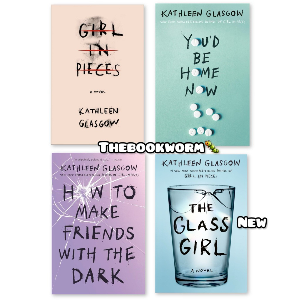 ENGKL Kathleen Glasgow, Girl In Pieces, You be Home Now ,วิธีทําให้เพื่อนกับ Dark, สาวแก้ว