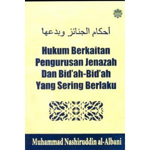 Legal Related to Funeral Management and Bidah-Bidah That Often Valid - Albani (JAHABERSA)