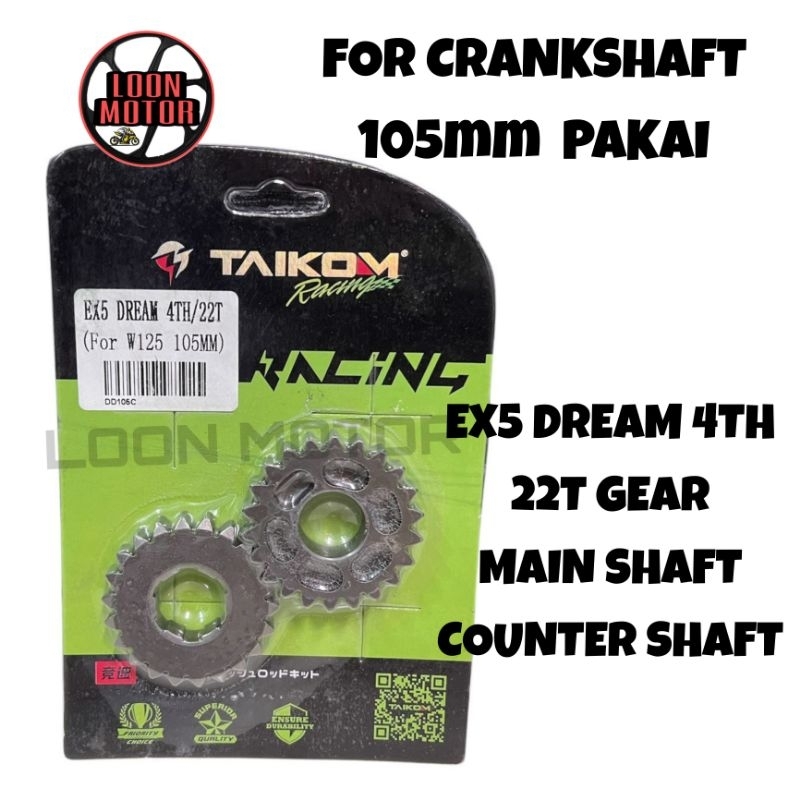 EX5 DREAM 4TH GEAR 22T MAIN SHAFT COUNTER SHAFT สําหรับ 105MM TAIKOM RACING