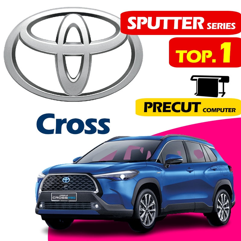 TOYOTA Cross (Nano ceramic sputter HD IR99) PRECUT car tinted kereta UV ฟิล์มกระจก 99%