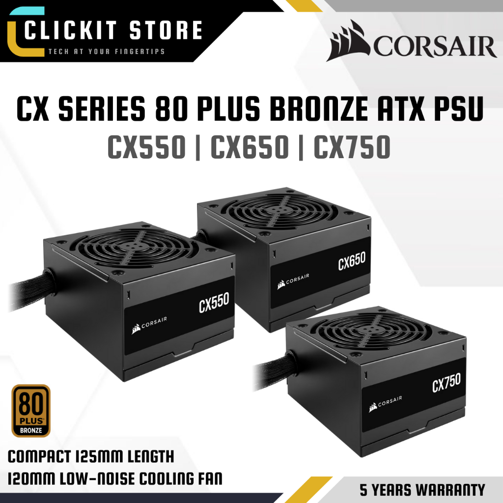 CORSAIR CX SeriesTM CX550 / CX650 / CX750 – 550 / 650/ 750 วัตต์ 80 PLUS Bronze ATX Power Supply PSU