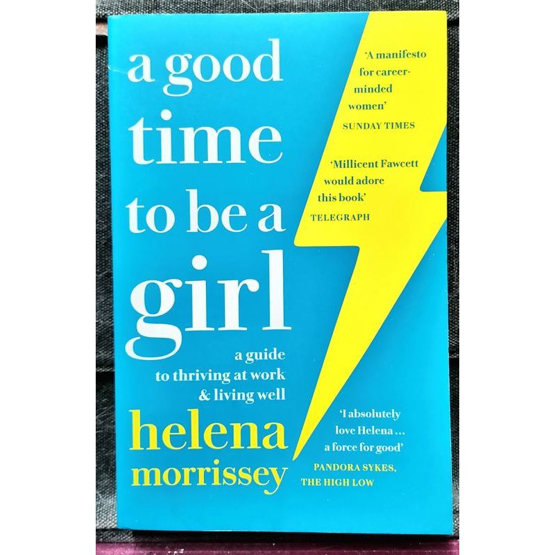 WELL-USED Helna Morrisssey - A GOOD TIME TO BE A GIRL : A Guide to Thriving at Work & Living Well