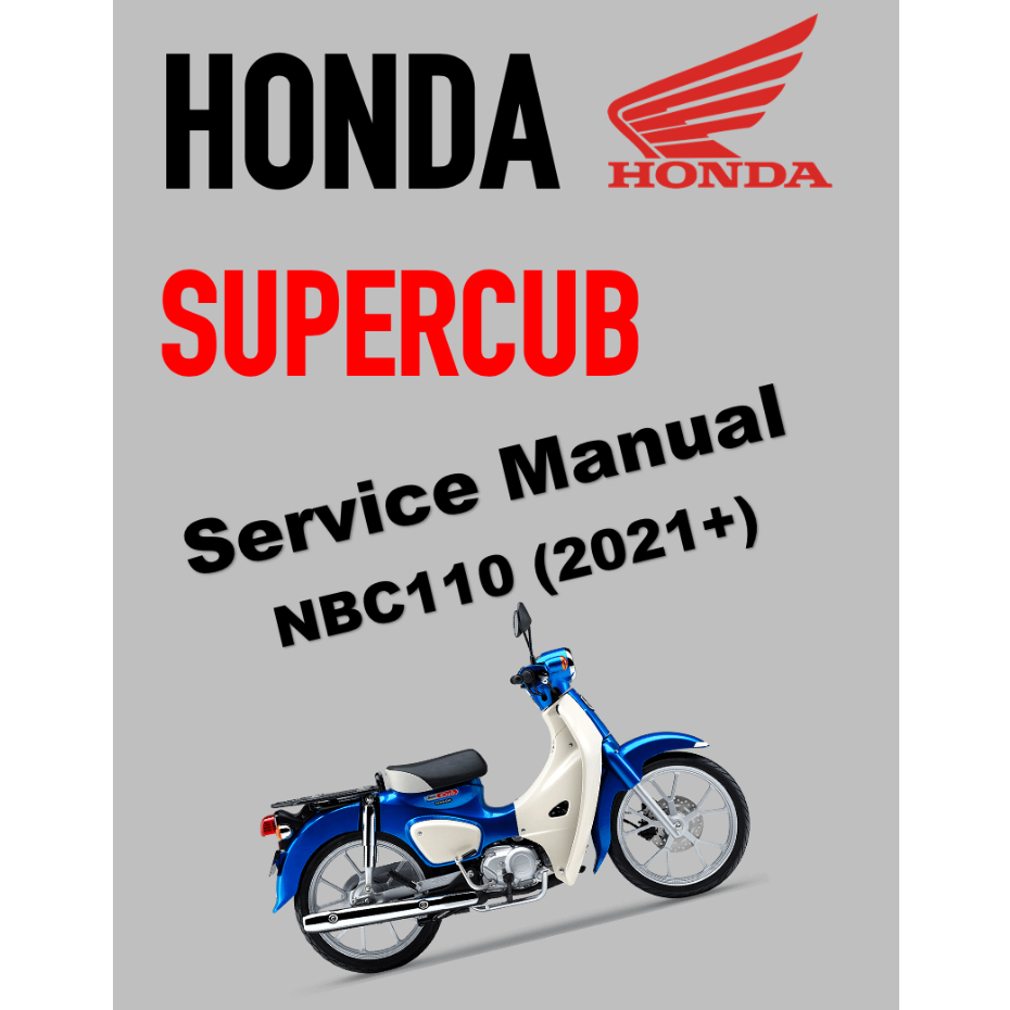HONDA SUPER CUB NBC110 (2021+) SERVICE WORKSHOP MANUAL + PARTS CATALOGUE + OWNERS MANUAL