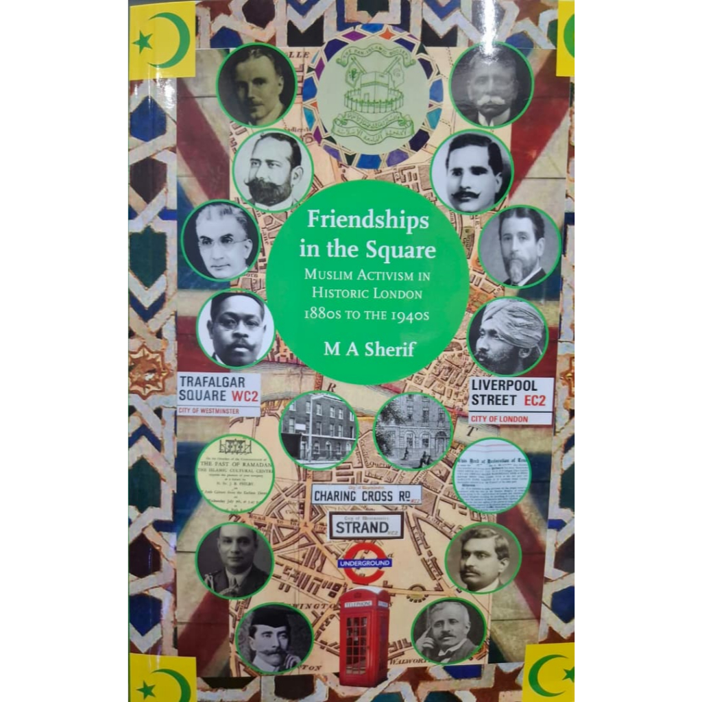 มิตรภาพในสแควร์ (Muslim Activism ในประวัติศาสตร์ลอนดอน 1880s ถึง 1940s)