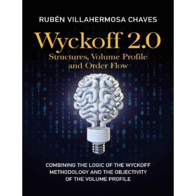 Wyckoff 2.0: โครงสร้าง โปรไฟล์ระดับเสียงและสั่งซื้อการไหล: ผสมผสานตรรกะของ Wyckoff Metholgy... (2021