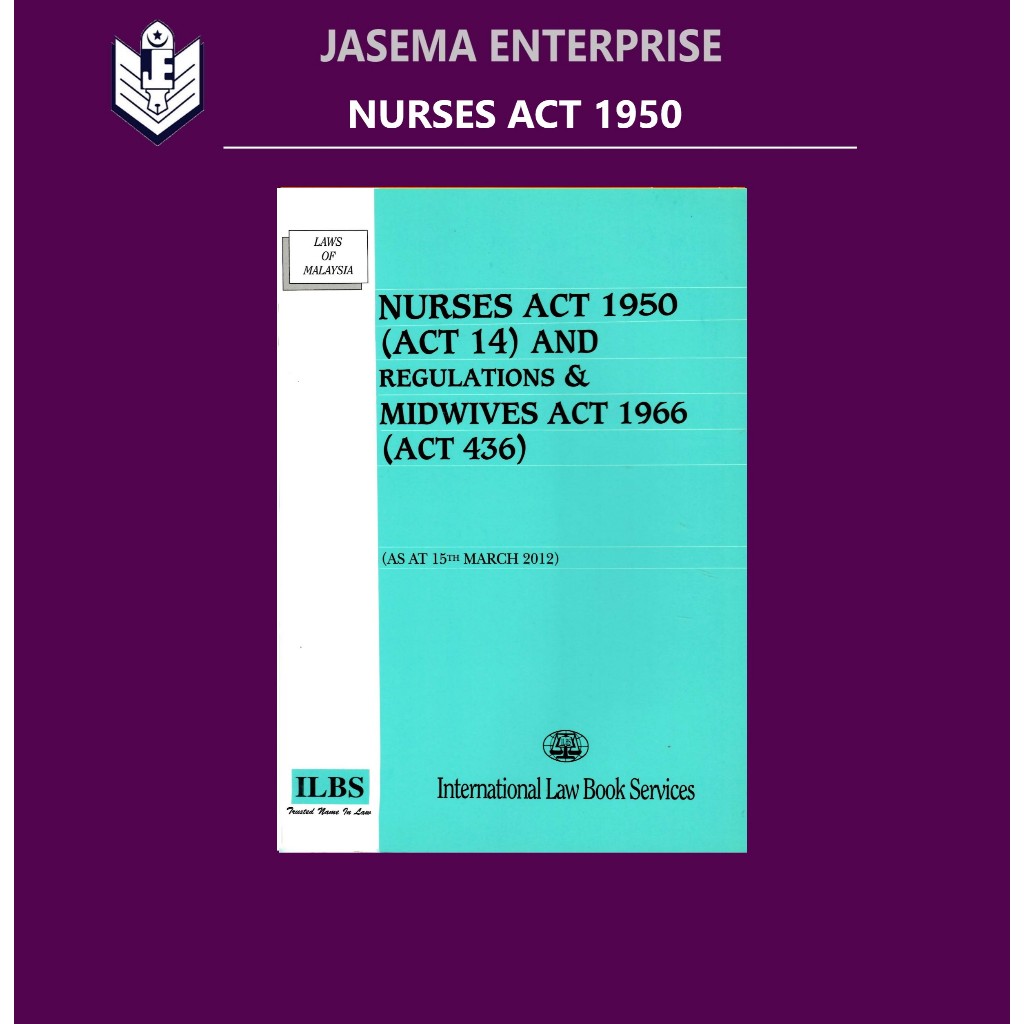 พยาบาล Act 1950 (Act 14) และข้อบังคับและภาคภูมิใจ Act 1966 (Act 436) [As At 15th March 2012]