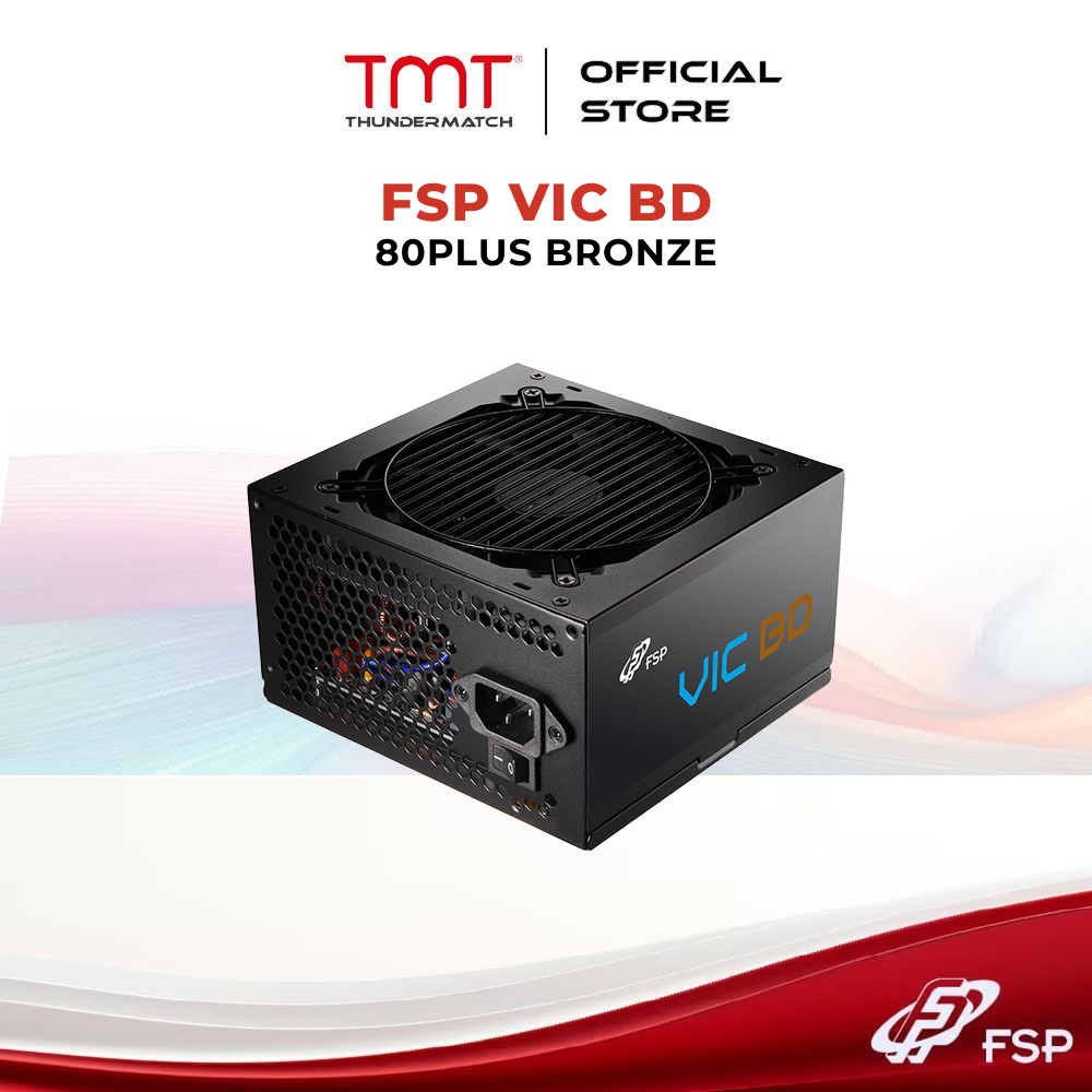 TMT FSP VIC BD (650W/750W) 80PLUS แหล่งจ่ายไฟ BRONZE ATX