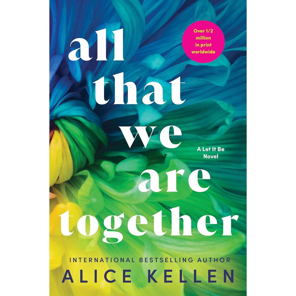 All That We Are Together (Let It Be, 2) โดย Alice Kellen