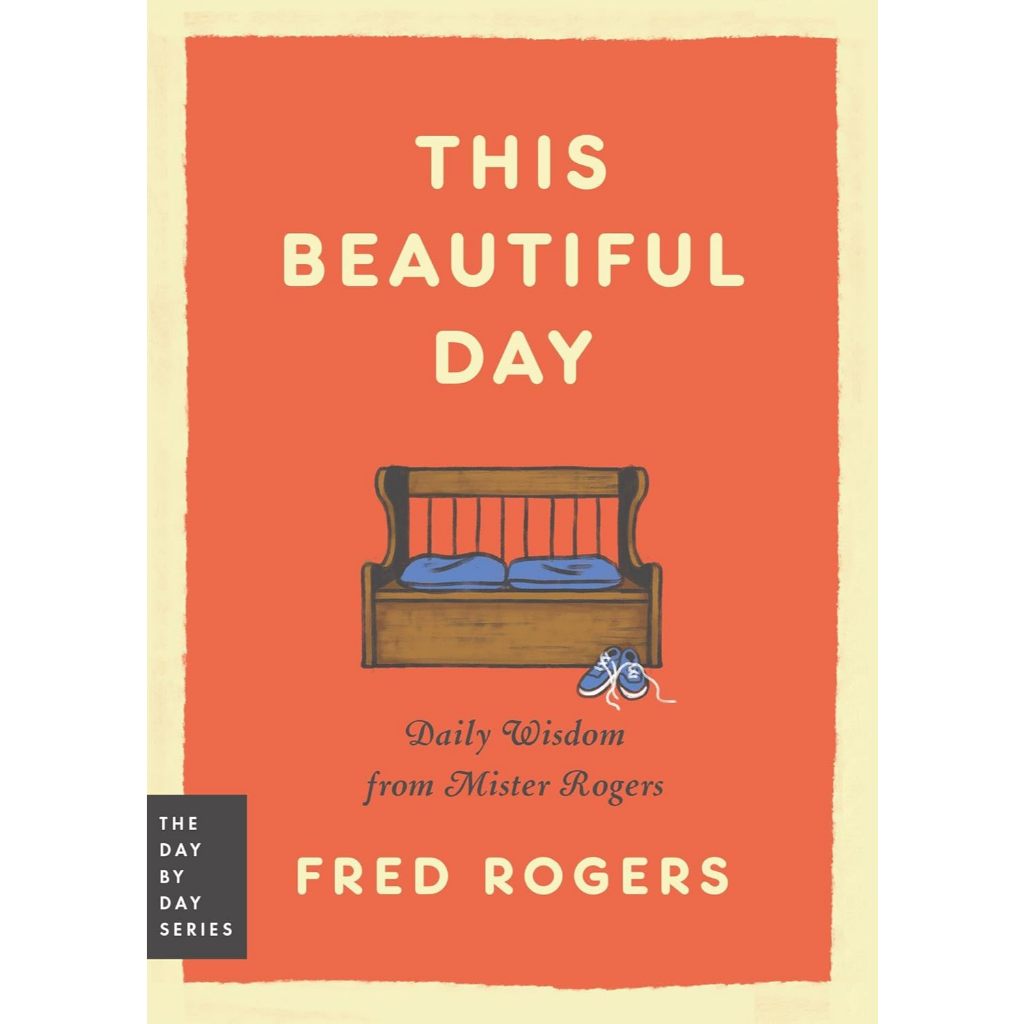 วันสวยนี้: ภูมิปัญญารายวันจาก Mister Rogers โดย Fred Rogers