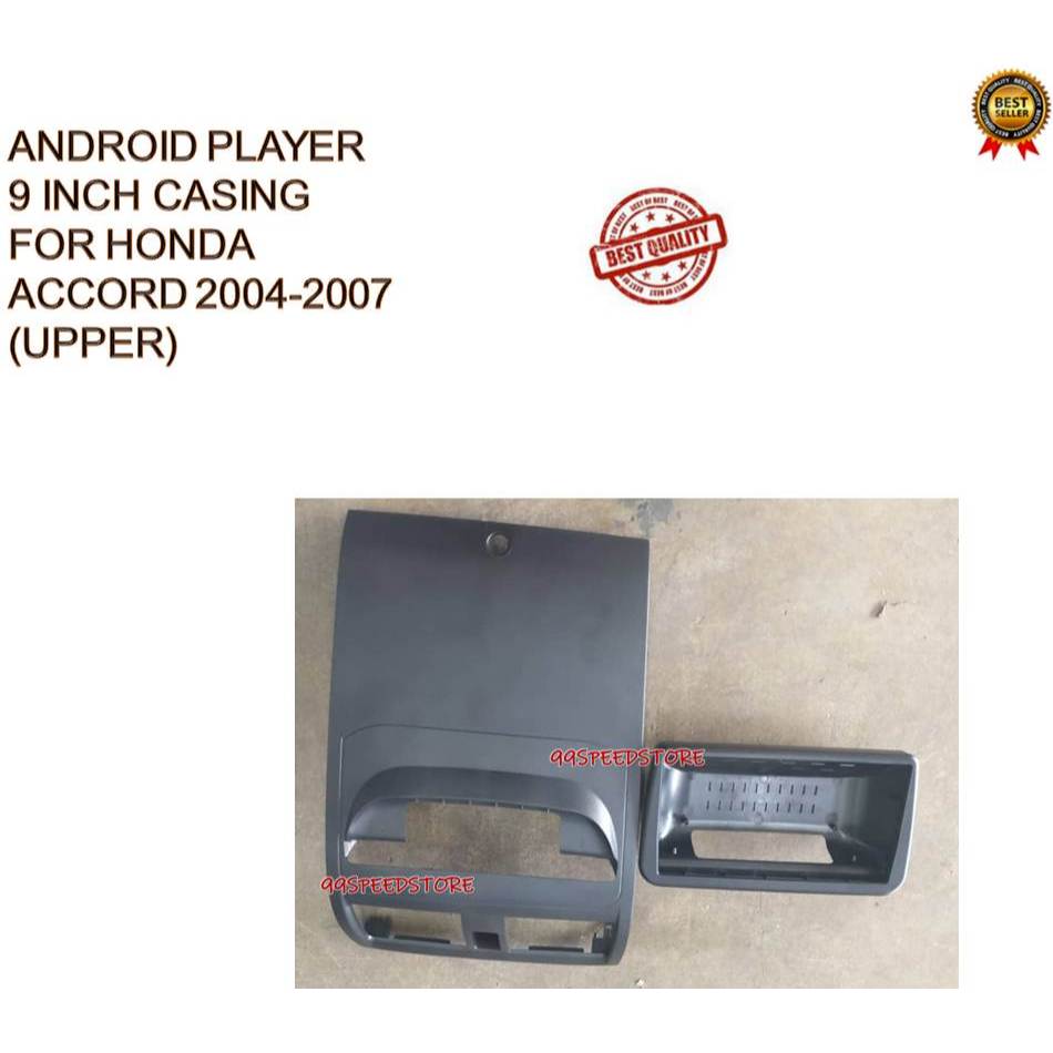 ปลอกเครื่องเล่น Android สําหรับ Honda ACCORD 2004 - 2007 (UPPER) 9" INCH
