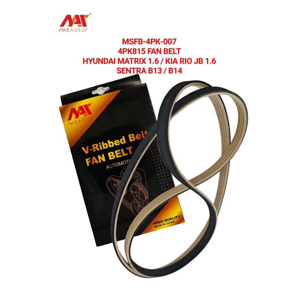 ( MEAUSU JAPAN ) HYUNDAI MATRIX 1.6 KIA RIO JB 1.6 NISSAN SENTRA B13 / B14 FAN BELT MSFB-4PK-007 / 4