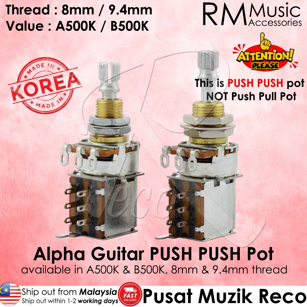 Alpha PUSH PUSH กีตาร์ Potentiometer กีตาร์หม้อ A500K / B500K 8 มม. / 9.4 มม.ด้าย Alpha Made in Kore