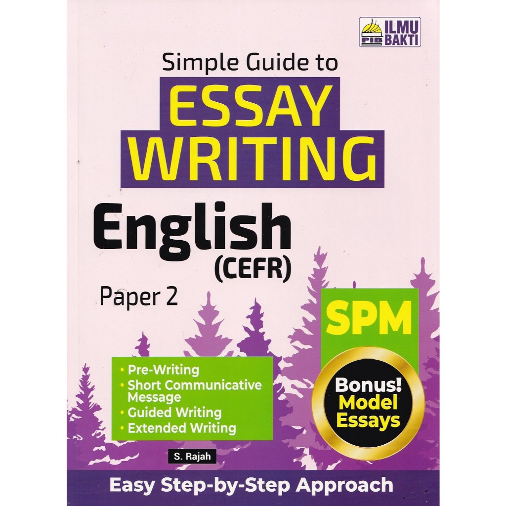 SIMPLE GUIDE TO ESSAY WRITING ENGLISH (CEFR) กระดาษ 2 SPM