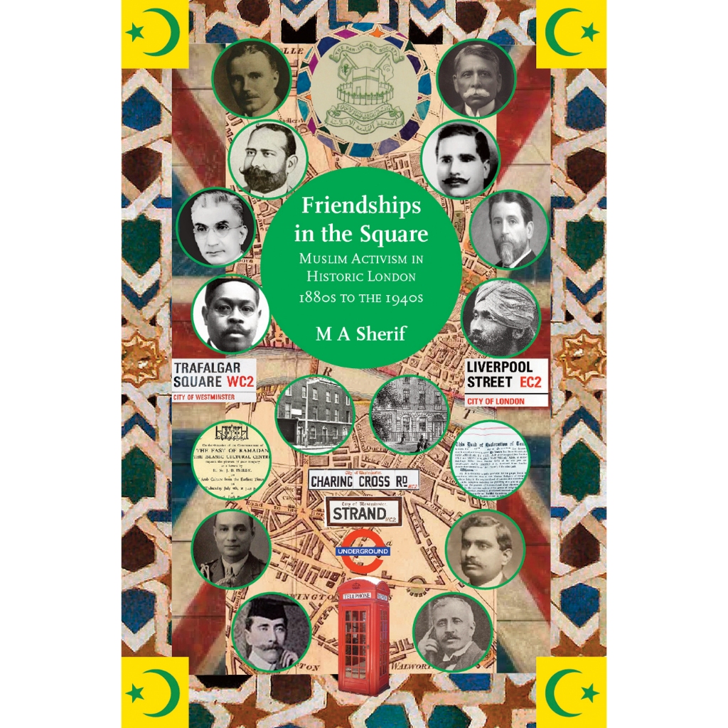 มิตรภาพในสแควร์: มุสลิม Activism ในประวัติศาสตร์ลอนดอน 1880s ถึง 1940s