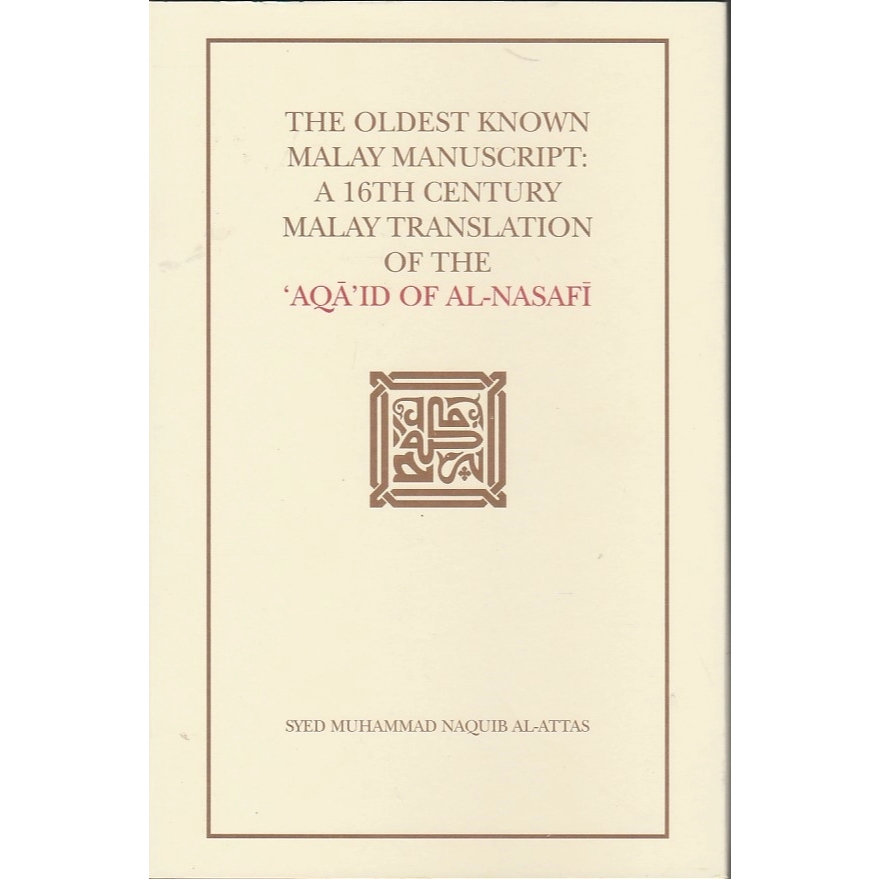 OLDEST KNOWN MALAY MANUSCRIPT: 16TH CENTURY MALAY TRANLATION OF THE AqaID AL-NASAFI