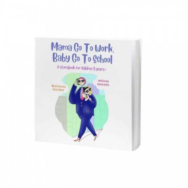 (Anissa Safia) Mama Go To Work, Baby Go To School