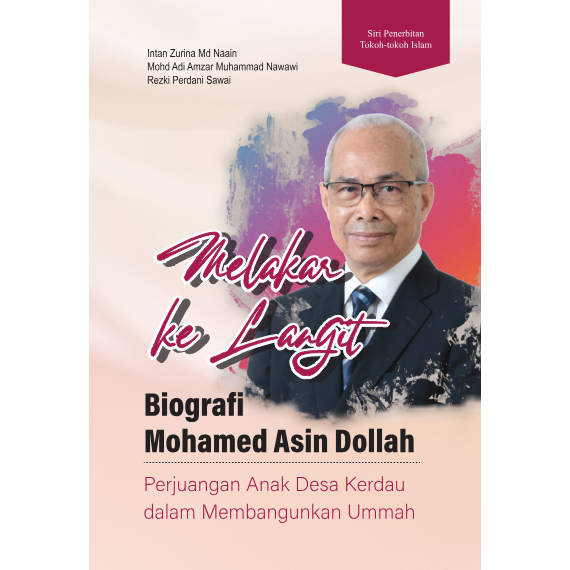 MELAKAR KE LANGIT BIOGRAFI MOHAMED ASIN DOLLAH PERJUANGAN ANAK DESA KERDAU DALAM MEMBANGUNKAN UMMAH
