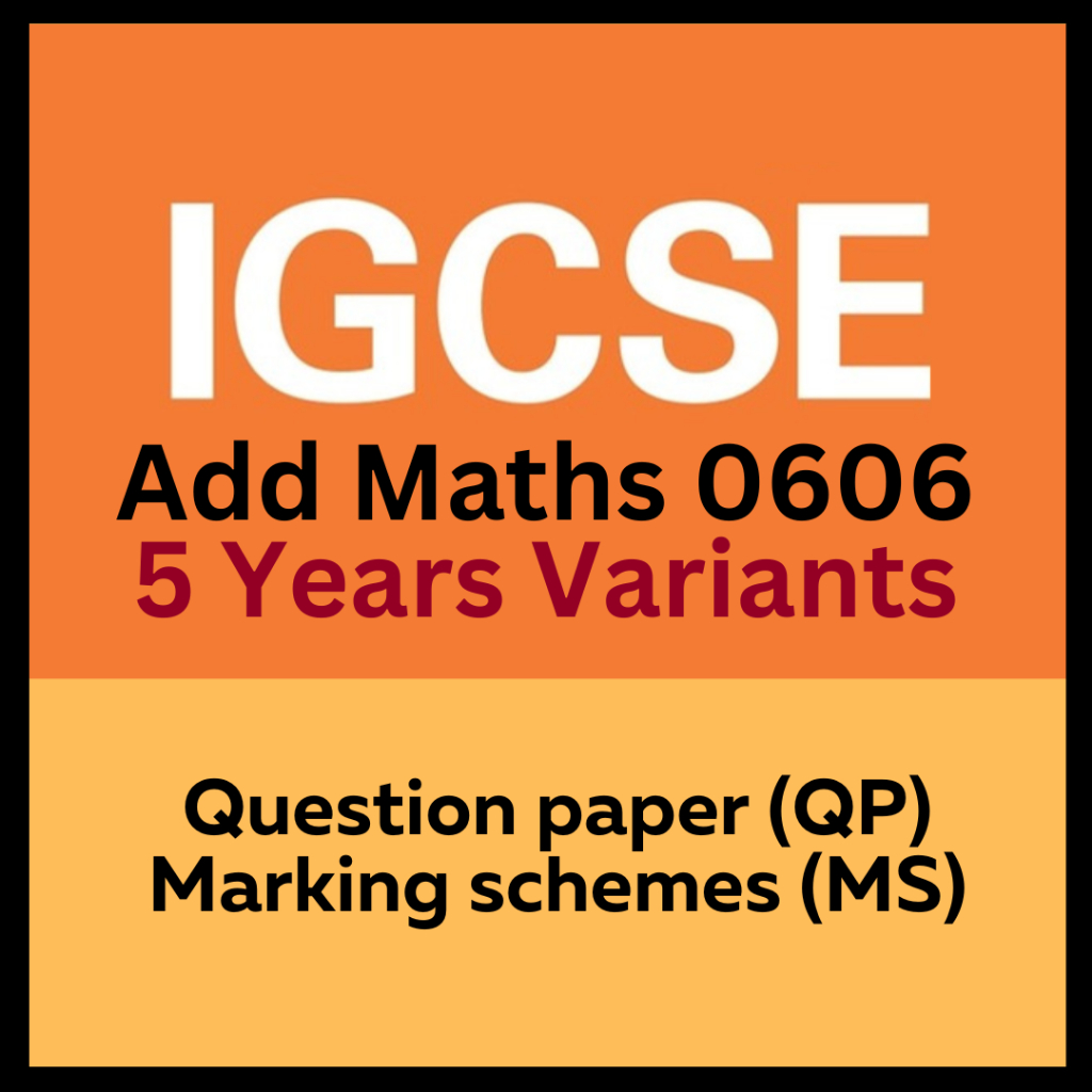 ADDITIONAL MATHEMATICS 0606 IGCSE [PAPER 1,2] PAST YEAR PAPER [ล่าสุด 5 ปี]