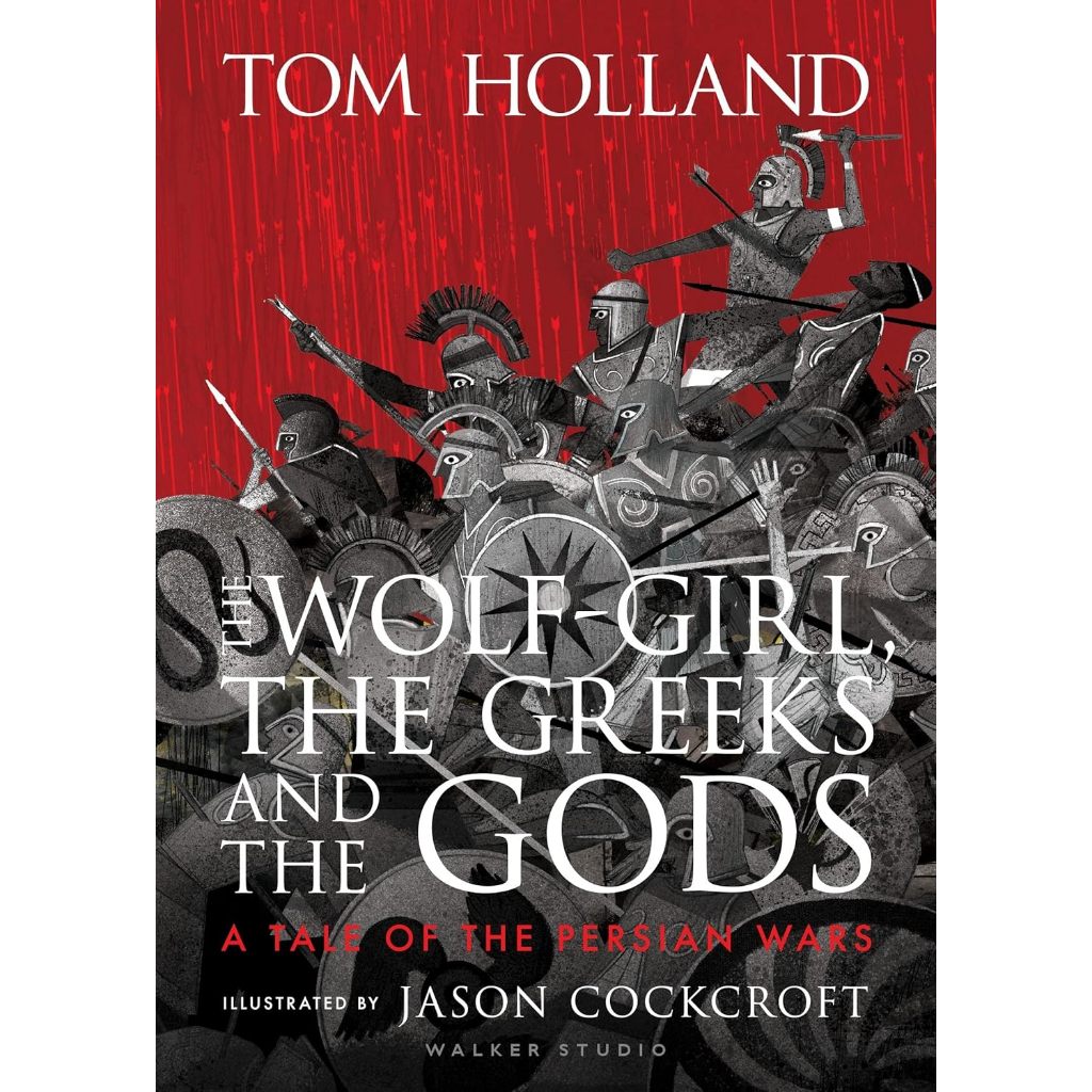 The Wolf-Girl, กรีกและเทพเจ้าแห่ง: เรื่องของสงครามเปอร์เซีย โดย Tom Holland