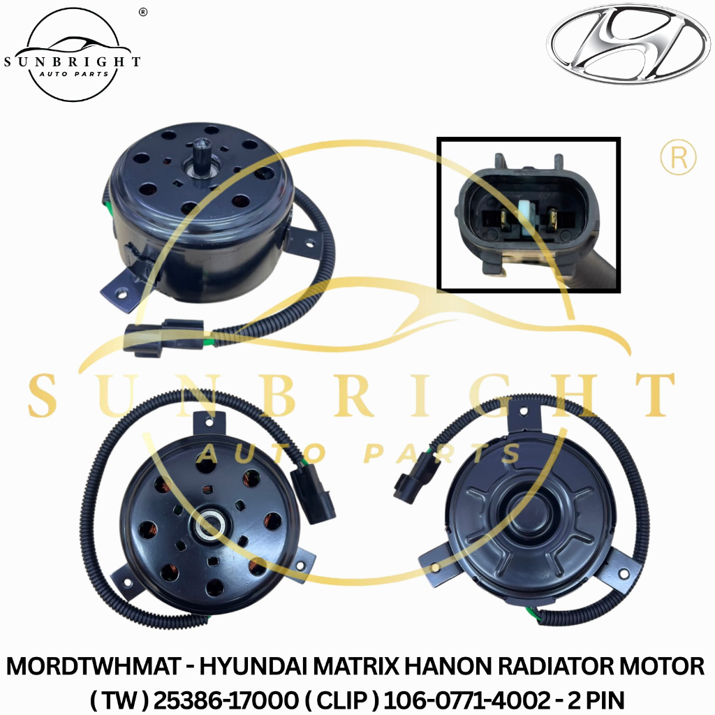 HYUNDAI MATRIX HAON RADIATOR MOTOR ( TW ) 25386-17000 ( CLIP ) 106-0771-4002 - 2 PIN