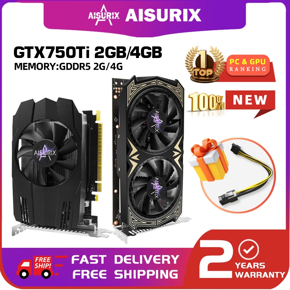 AISURIX ใหม่ GTX750ti 2GB 4GB กราฟิกการ์ด Nvidia คอมพิวเตอร์ GPU การ์ด GDDR5 128Bit สําหรับ Gaming O