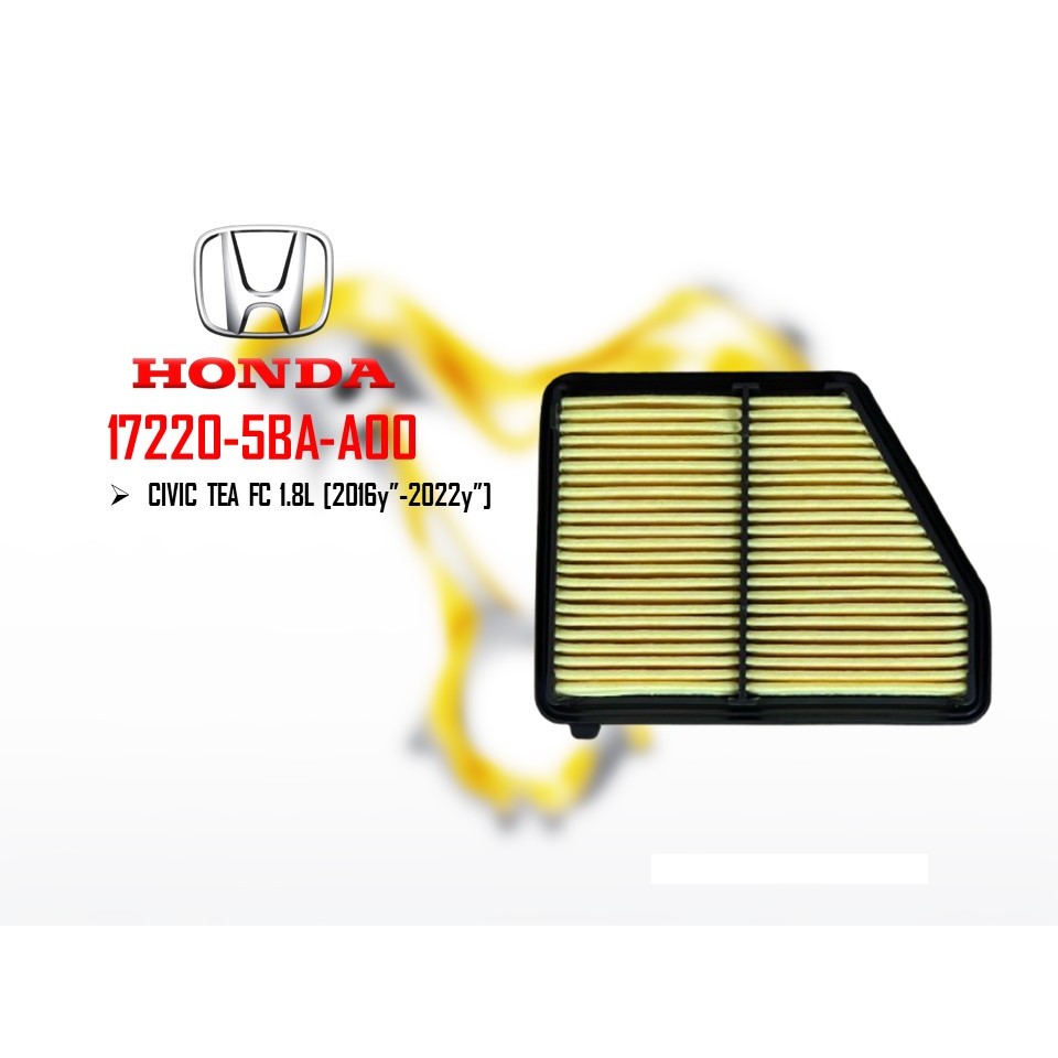 Honda - Civic TEA FC 1.8L No Turbo 2016y" - 2022y" กรองอากาศ 17220-5BA-A00