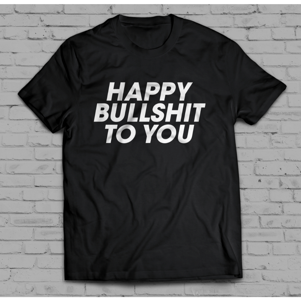 HAPPY BULLSUIT TO YOU - TSHIRT - COTTON MICROFIBRE - FUNNY