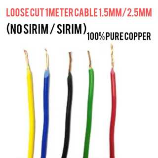 LOOSE CUT 1METER CABLE 1.5MM / 2.5MM (NO SIRIM/SIRIM) 100% PURE COPPER