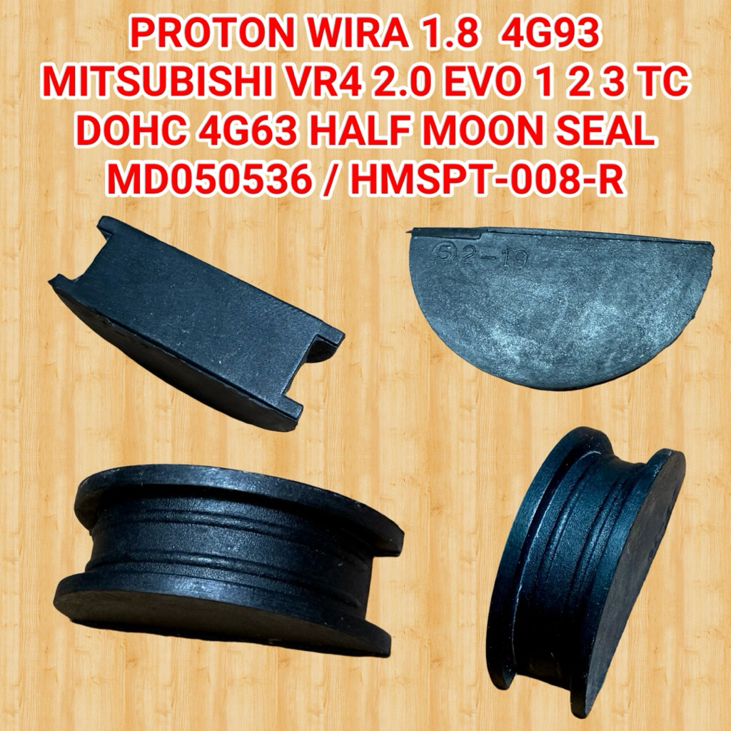 PROTON WIRA 1.8 4G93 MITSUBISHI VR4 2.0 EVO 1 2 3 TC DOHC 4G63 HALF MOON SEAL MD050536 / HMSPT-008-R