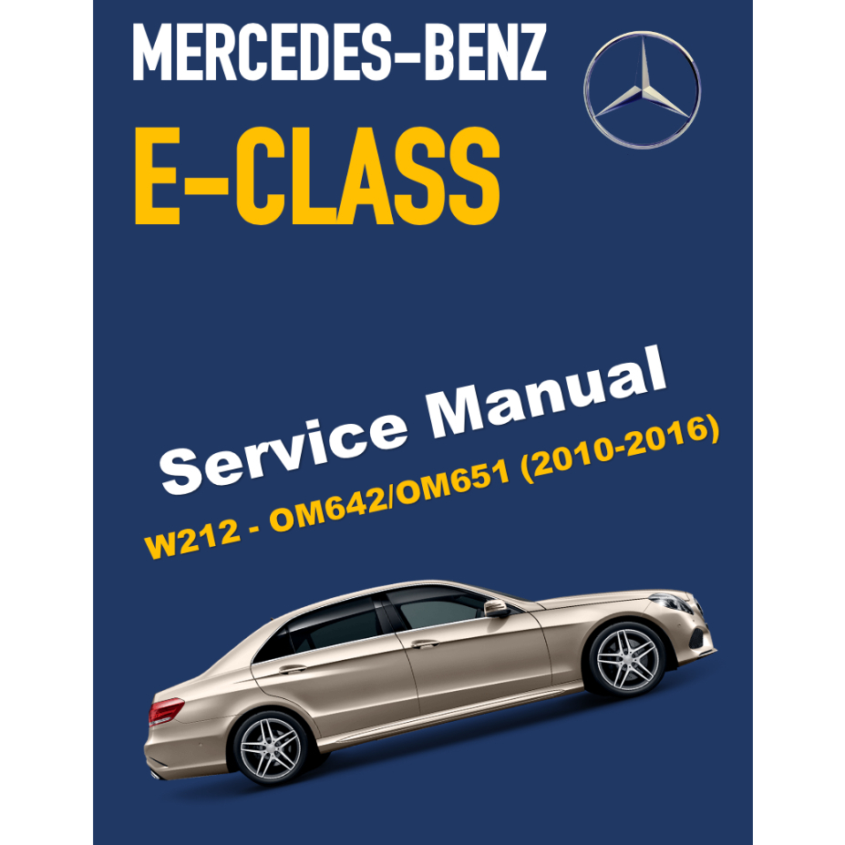 MERCEDES BENZ E-CLASS W212 OM642/OM651 (2010-2016) SERVICE WORKSHOP MANUAL