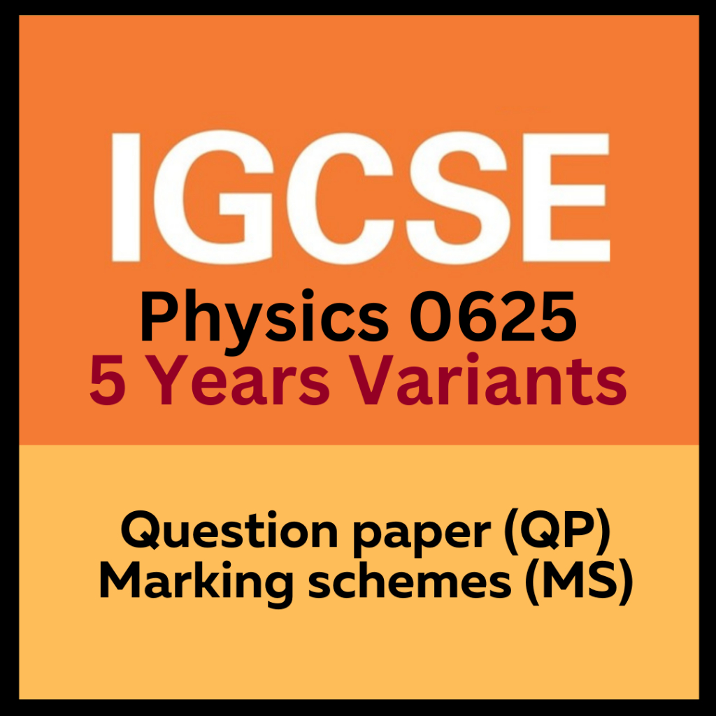 PHYSICS 0625 IGCSE [PAPER 1,2,3,4,5,6] PAST YEAR PAPER [ล่าสุด 5 ปี]