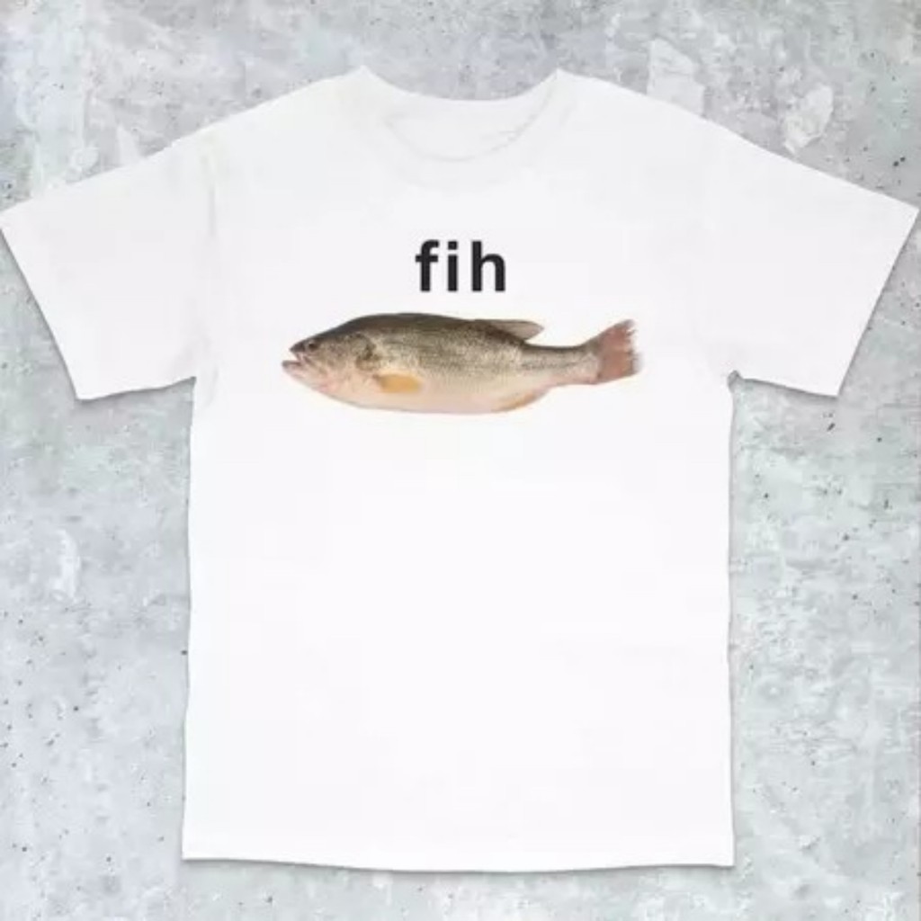 Fih ปลาที่สมจริงตลก Meme ข้อความกราฟิกแขนสั้นเสื้อยืด Unisex Casual Streetwear Tee