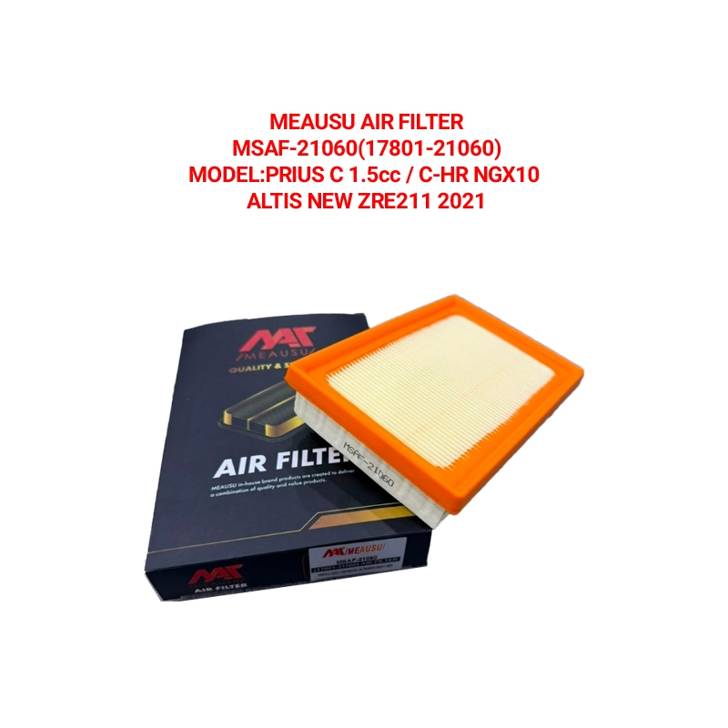 MEAUSU AIR FILTER MSAF-21060(17801-21060) MODEL:PRIUS C 1.5cc / C-HR NGX10 / ALTIS NEW ZRE211 2021