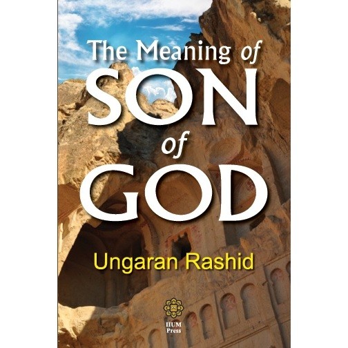 The Meaning of Son of God(IIUM PRESS)