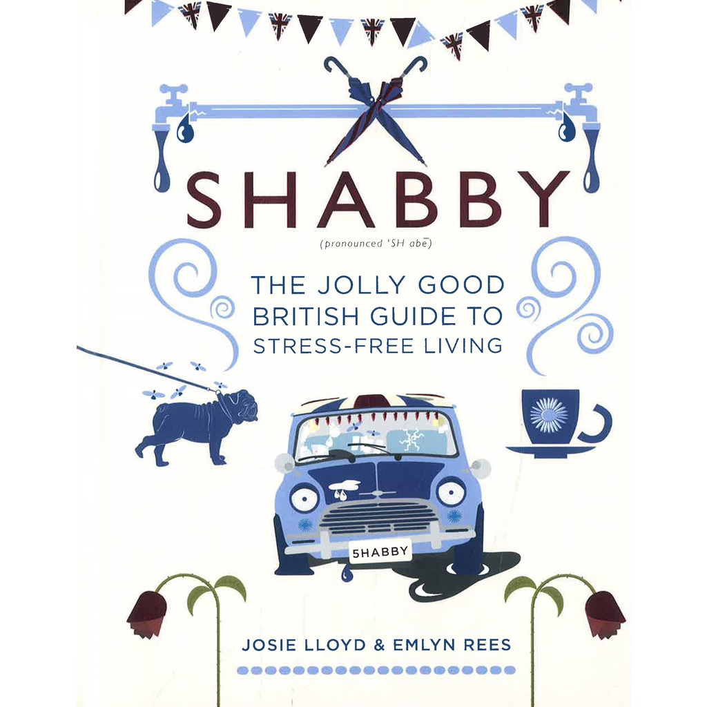 (BX) SHABBY: THE JOLLY GOOD GUIDE TO STRESS-FREE LIVING