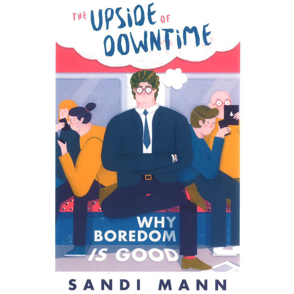 (BX) UPSIDE OF DOWNTIME: WHY BOREDOM IS GOOD