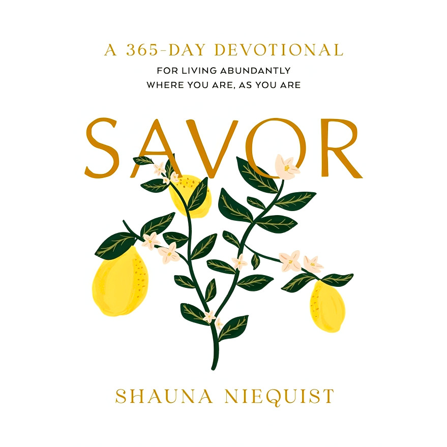 (BX) SAVOR: LIVING ABUNDANTLY WHERE YOU ARE, AS YOU ARE (A 365-DAY DEVOTIONAL)