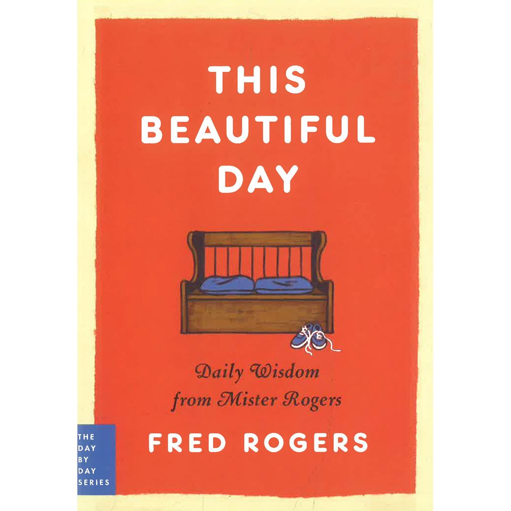 (BX) THIS BEAUTIFUL DAY: DAILY WISDOM จาก MISTER ROGERS (THE DAY SERIES)