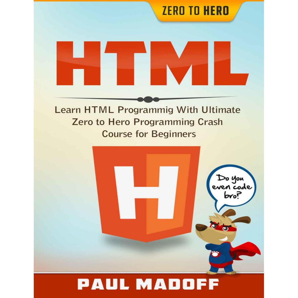 HTML เรียนรู้ HTML พร้อมหลักสูตรชนการเขียนโปรแกรม Ultimate Zero to Hero สําหรับผู้เริ่มต้นโดย Madoff