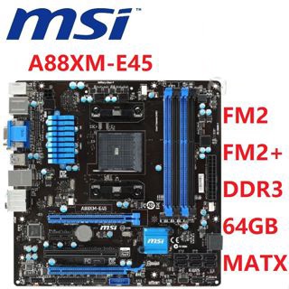 MSI A88XM-E45 เมนบอร์ดเดสก์ท็อป AMD A88X ซ็อกเก็ต FM2/FM2+ DDR3 64GB MATX ใช้ Mianboard