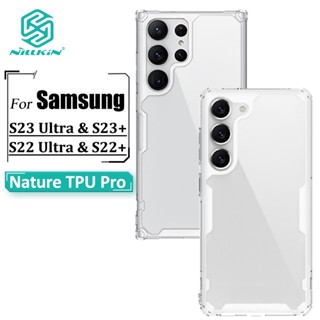 Nillkin Nature Pro เคส Samsung S23 Ultra S23 Plus S22 Ultra S23+ S22 Plus S22+ เคส หรูหรา นิ่ม TPU ใส ถุงลมนิรภัย กันกระแทก เคสด้านหลัง