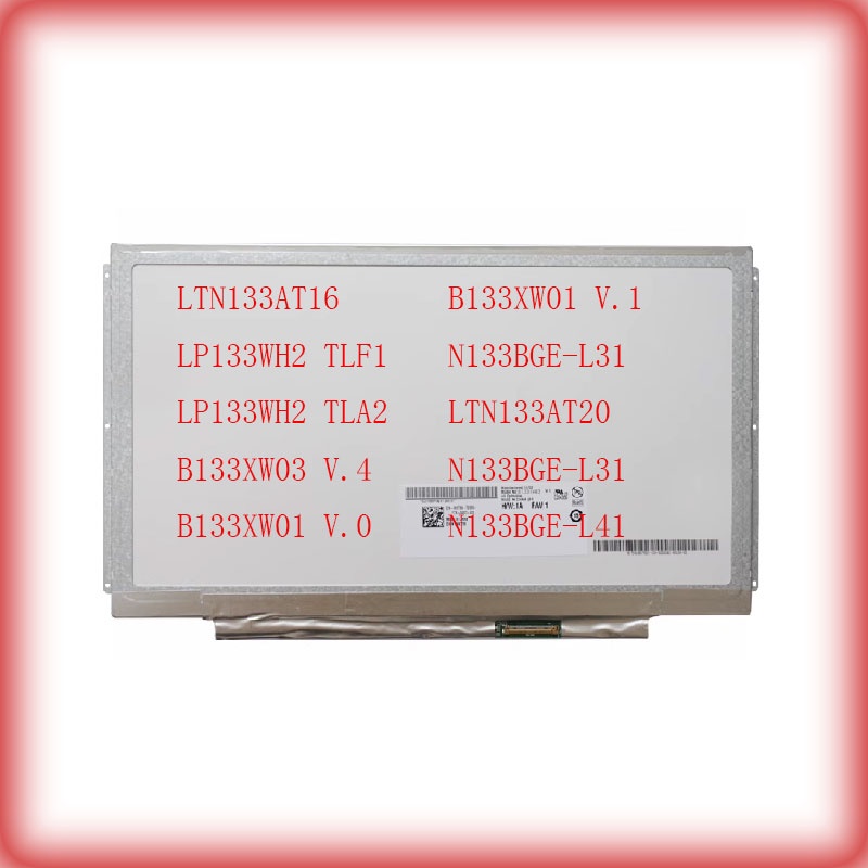 13.3 "40-pin LTN133AT16 LP133WH2 TLF1 TLA2 B133XW03 V.4 B133XW01 V.0 V.1 N133BGE-L31 LTN133AT20 N133