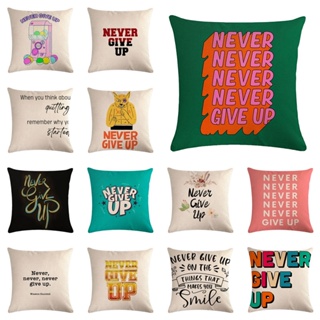 ปลอกหมอนผ้าลินิน ลาย Never Give Up ขนาด 45x45 ซม. สําหรับตกแต่งบ้าน รถยนต์