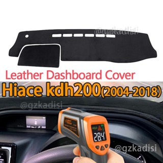 Hiace kdh200(2004-2018) ฝาครอบแดชบอร์ดหนัง คุณภาพพรีเมี่ยม สําหรับ toyota Hiace commuter