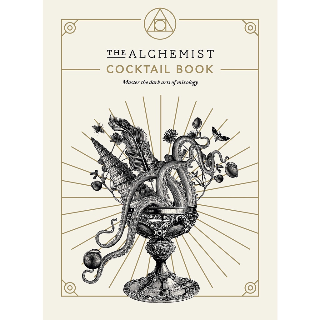 The Alchemist Cocktail Book Master the Dark Arts of Mixology Alchemist (Great Britain) (associated w