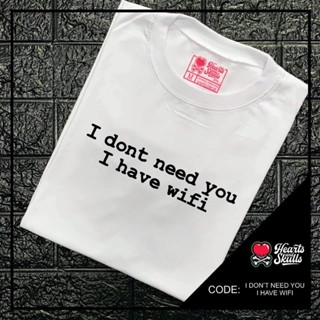เสื้อยืดสีขาว - ฉันไม่ต้องการคุณฉันมีเสื้อคําสั่ง wifi สําหรับผู้ชายผู้หญิง unisex tshirt ขายเสื้อย