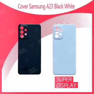 Samsung A23 4G / 5G อะไหล่ฝาหลัง หลังเครื่อง Cover For Samsung A23 Super Display