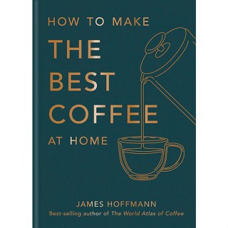 [หนังสือนำเข้า] How To Make The Best Coffee At Home James Hoffmann ภาษาอังกฤษ English barista cookbook cook book