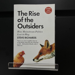 The Rise of the Outsiders : How Mainstream Politics Lost Its Way - Steve Richards