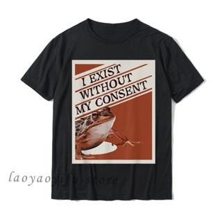 เสื้อยืดแฟชั่น♕✱YchenYSS s Shop ตลก Surreal Meme Me IRL TShirt I Exist Without My Consent Frog Tee ผู้หญิงผู้ชายเสื้อ Pr